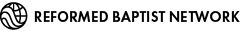 Reformed Baptist Network (RBNet)